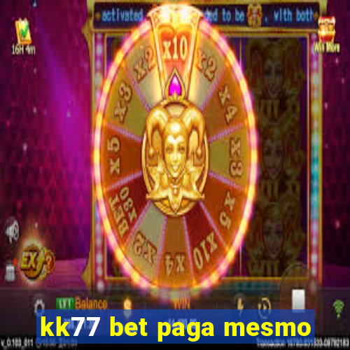 kk77 bet paga mesmo